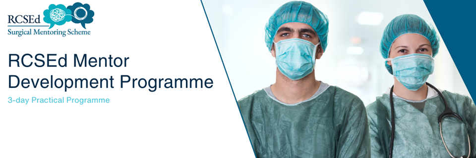 Become a mentor for the RCSEd Surgical Mentoring Scheme by attending this course | More information here
