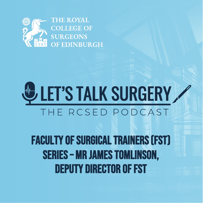 Episode #14: "FST Series with Mr James Tomlinson, Deputy Director of Faculty of Surgical Trainers"