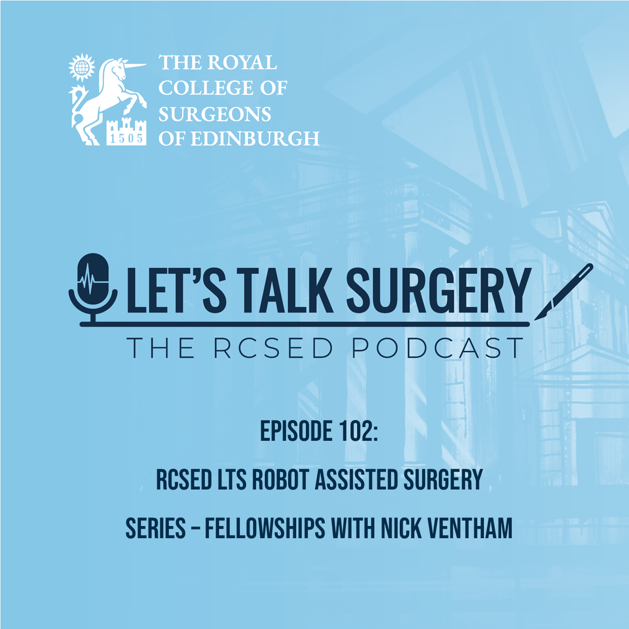 RCSED LTS Robot Assisted Surgery Series – Fellowships with Nick Ventham