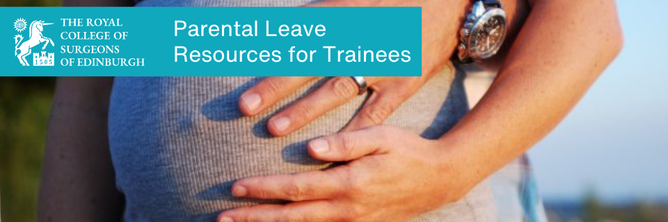 Welcome to our Parental Leave Resources for Trainees | Find out more here