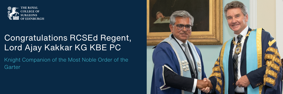 Congratulations RCSEd Regent, Lord Ajay Kakkar KG KBE PC, on his appointment as a Knight Companion of the Order of the Garter
