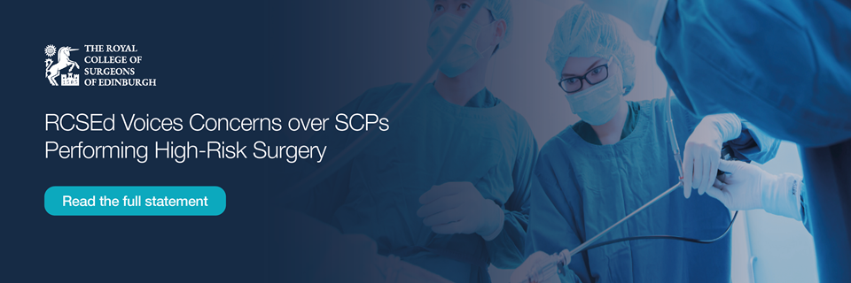 RCSEd Voices Concerns over SCPs Performing High-Risk Surgery | Read the full statement here