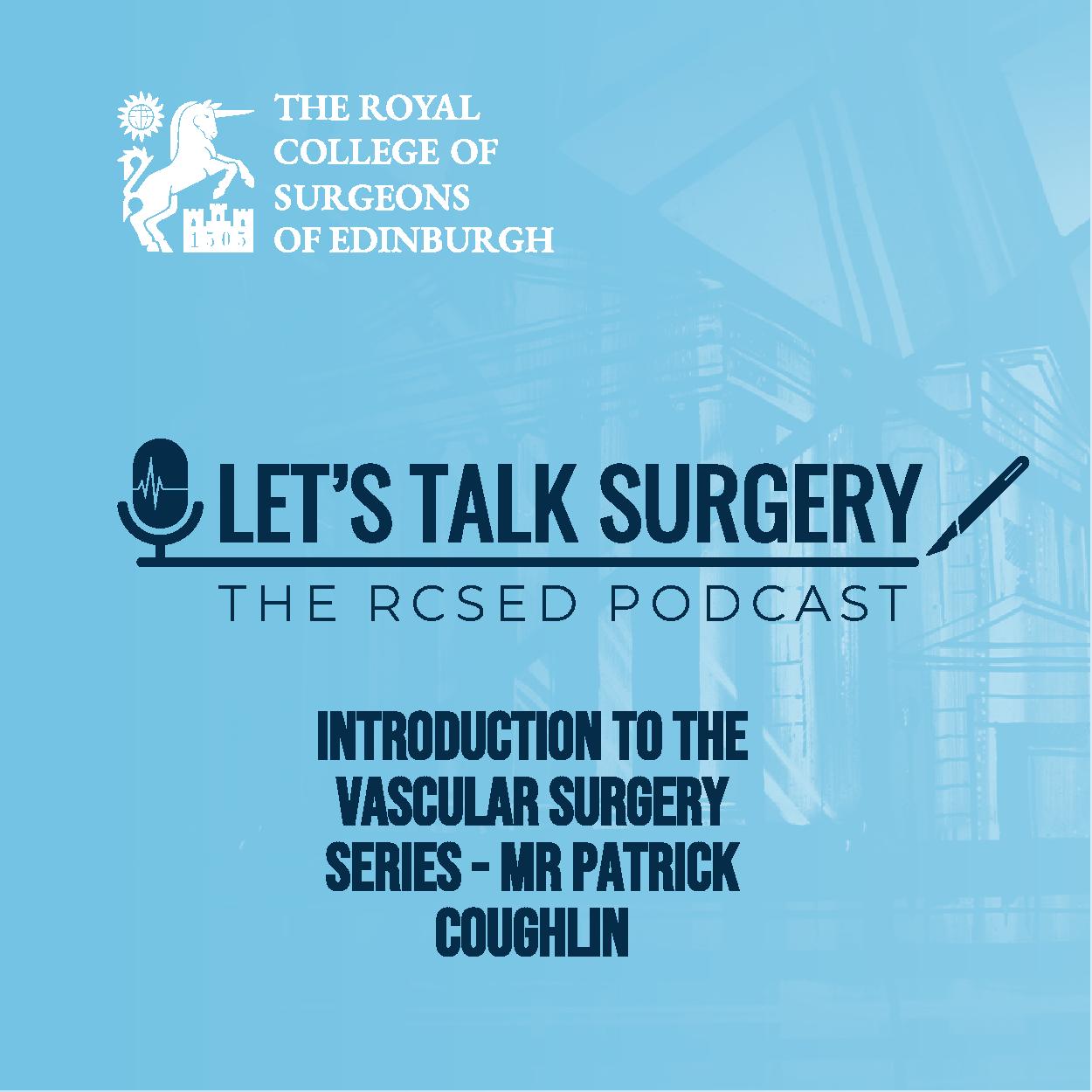 Episode #28: "Introduction to the Vascular Surgery Series - Mr Patrick Coughlin"