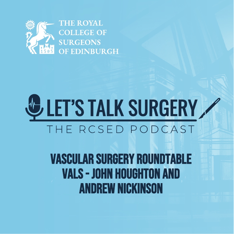 Episode #29: "Vascular Surgery Roundtable VALS - John Houghton and Andrew Nickinson"