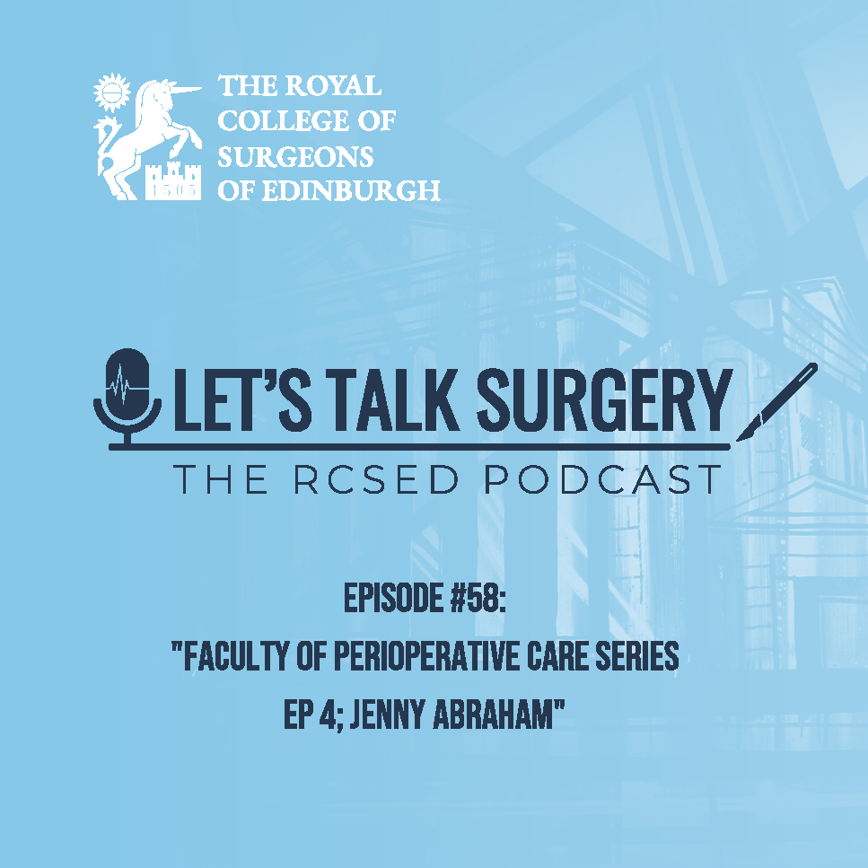 Faculty of Perioperative Care Series Ep 4; Jenny Abraham