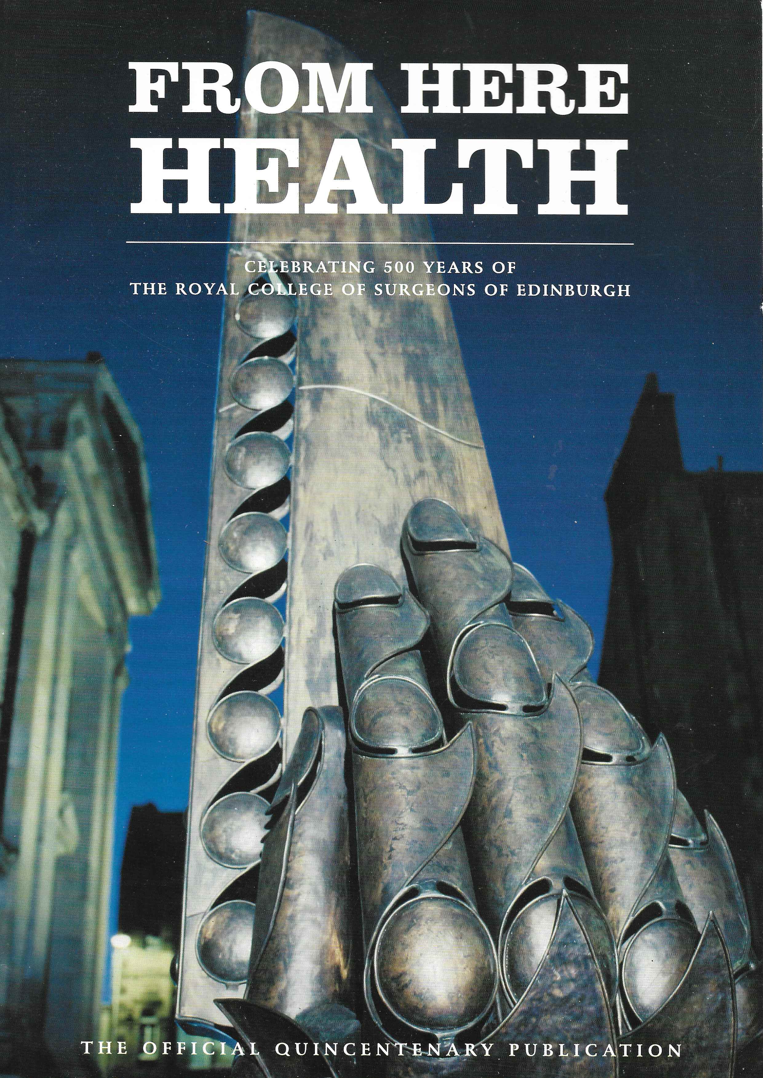 RCSEd Quincentenary Official Publication "From Here Health"